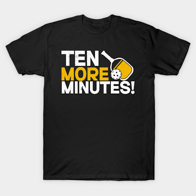 Pickleball 10 More Minutes Funny Pickleball Player T-Shirt by Dr_Squirrel